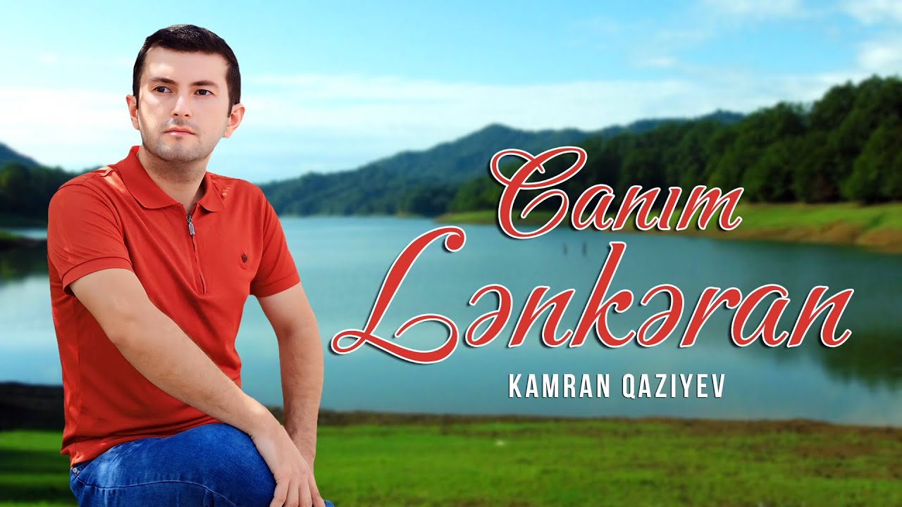 Kamran Qaziyev - Canim Lenkeran 2024 (Yeni Klip)