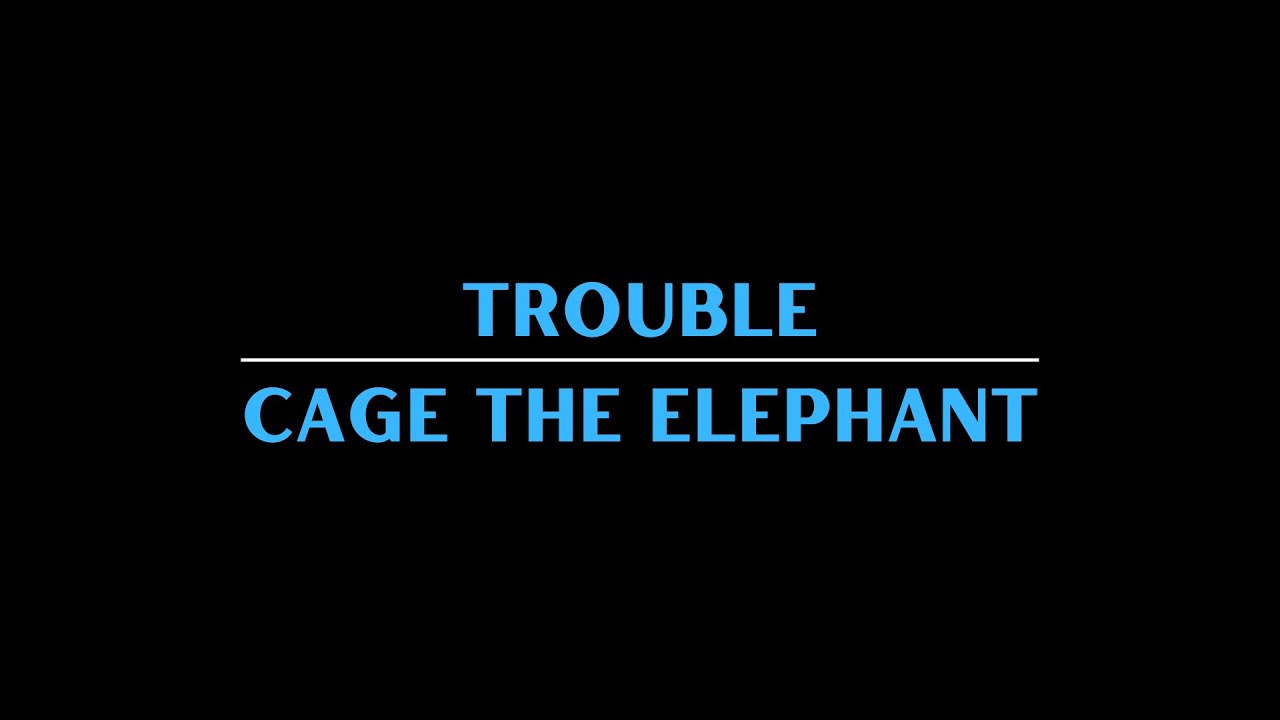 Cage the Elephant - Trouble (Karaoke)