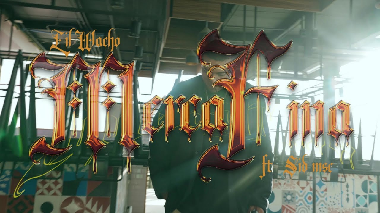 LIL WACHO, SID MSC - MERCA FINA (Video Oficial)