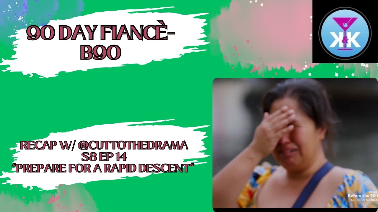 90 Day Fiancé: B90 RECAP W/@CutToTheDrama ! Слишком много личной информации от Элизы! #90dayfianc...