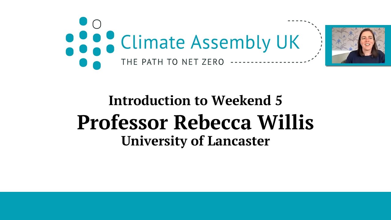 Rebecca Willis introduces Climate Assembly UK (Weekend 5)