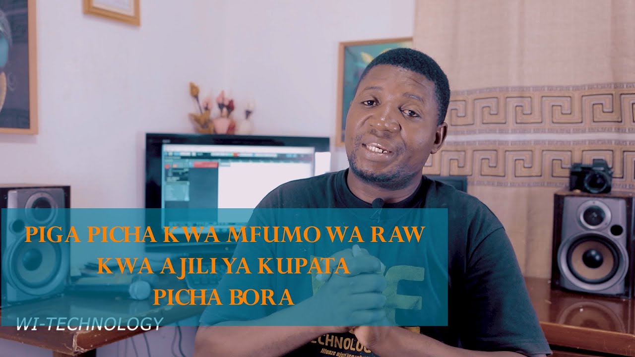 PIGA PICHA KWA MFUMO WA RAW KWA AJILI YA KUPATA PICHA BORA