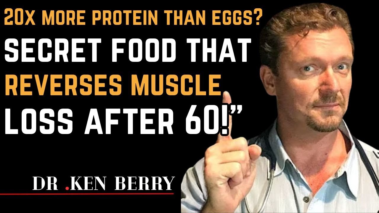 “20x More Protein Than Eggs? The Secret Food That Reverses Muscle Loss After 60!”[ dr . ken berry ]
