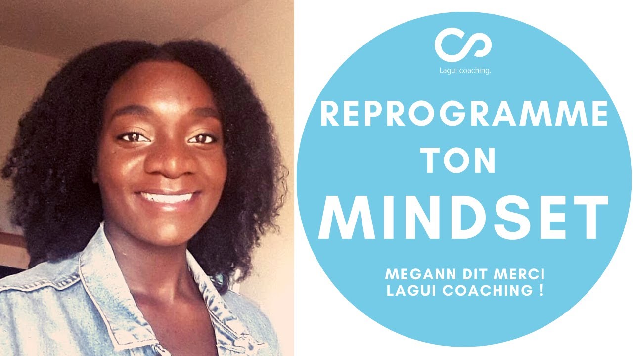 Reprogramme ton Mindset ! Lagui coaching, coach Minceur et Mindset &agrave; Paris