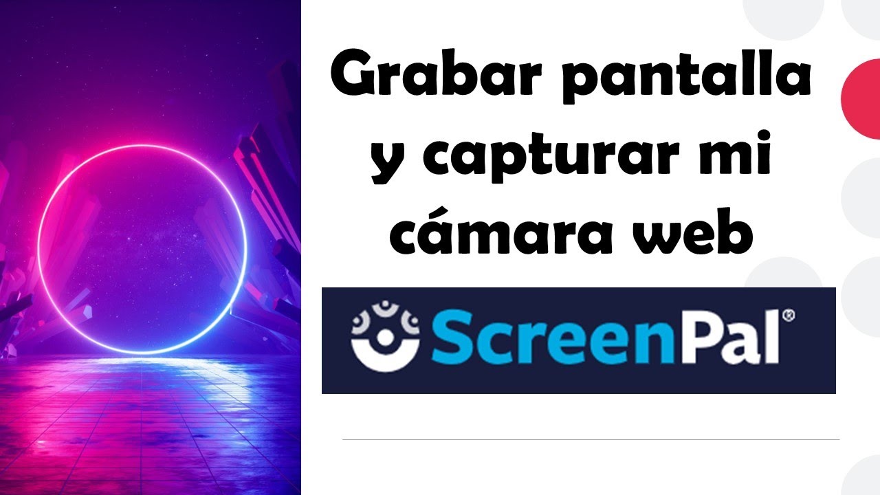 SCREENPAL: Graba tu pantalla y visualiza con camara web con 