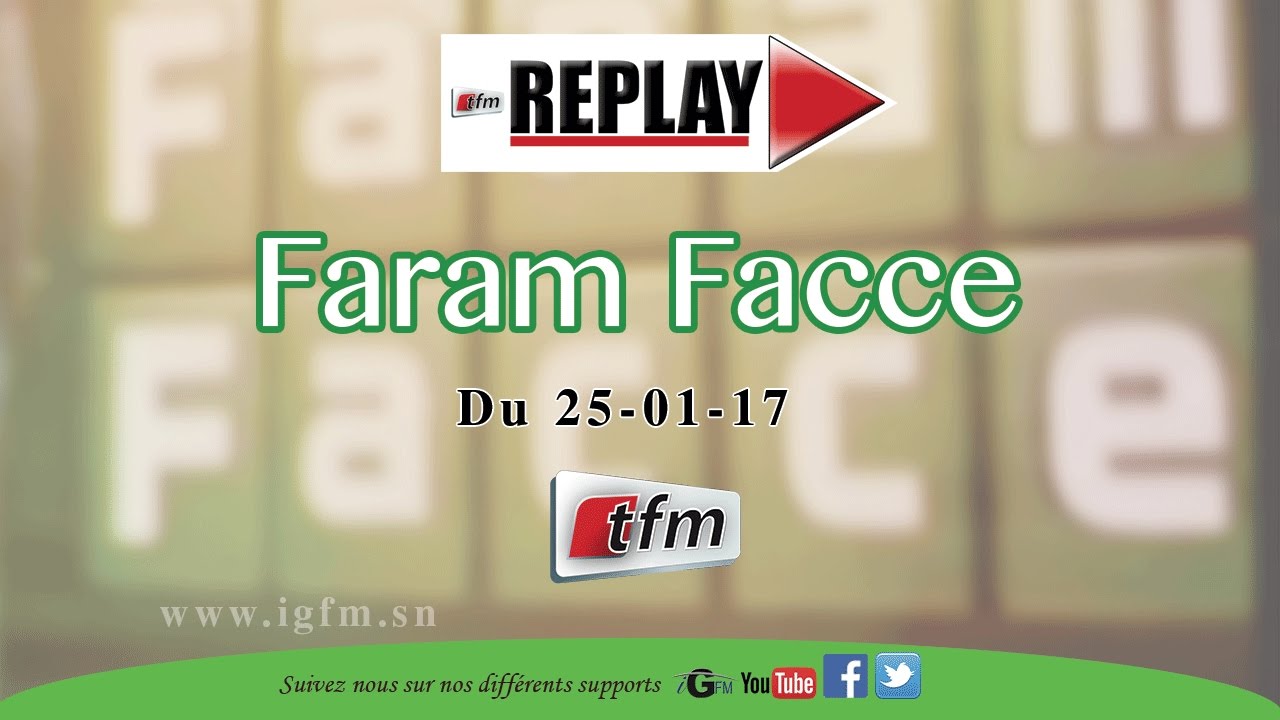 REPLAY - FARAM FACCE - 25 JANVIER 2017 - Invités :CHEIKH YÉRIM SECK & BABACAR JUSTIN NDIAYE