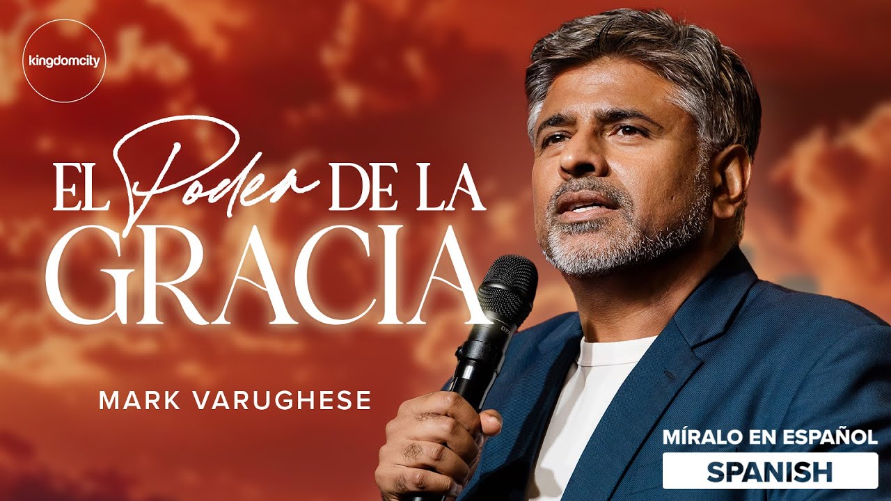 [SPANISH] El Poder De La Gracia - Mark Varughese
