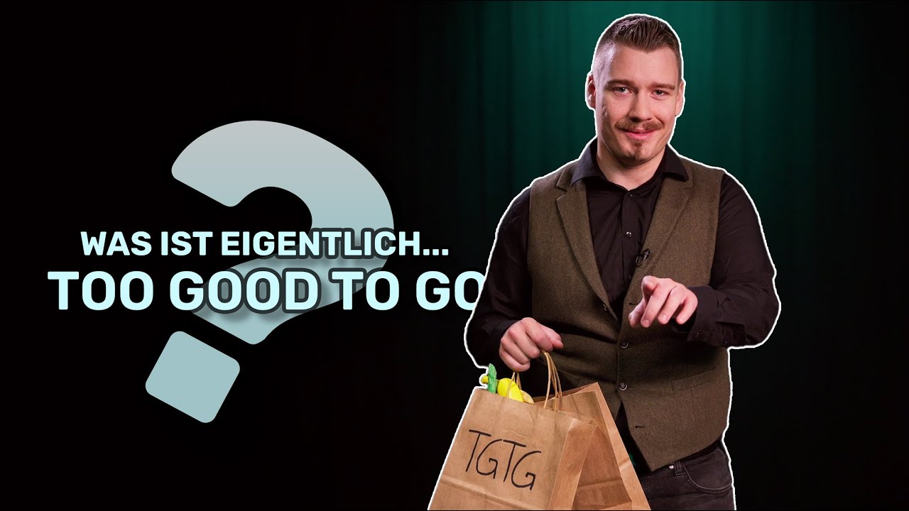 Was ist eigentlich...Too Good To Go?