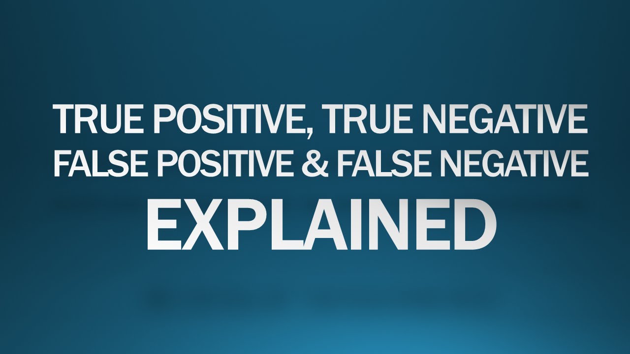 True Positive, True Negative, False Positive and False Negative EXPLAINED