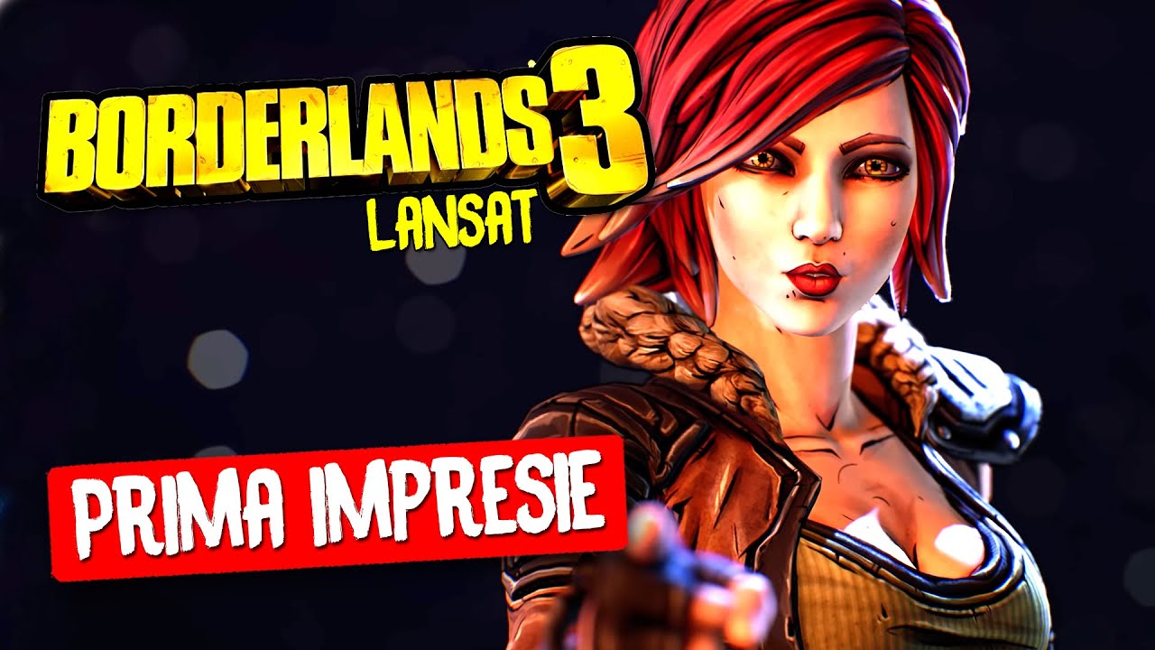 Incercam Noul BORDERLANDS 3 ! Prima mea IMPRESIE!
