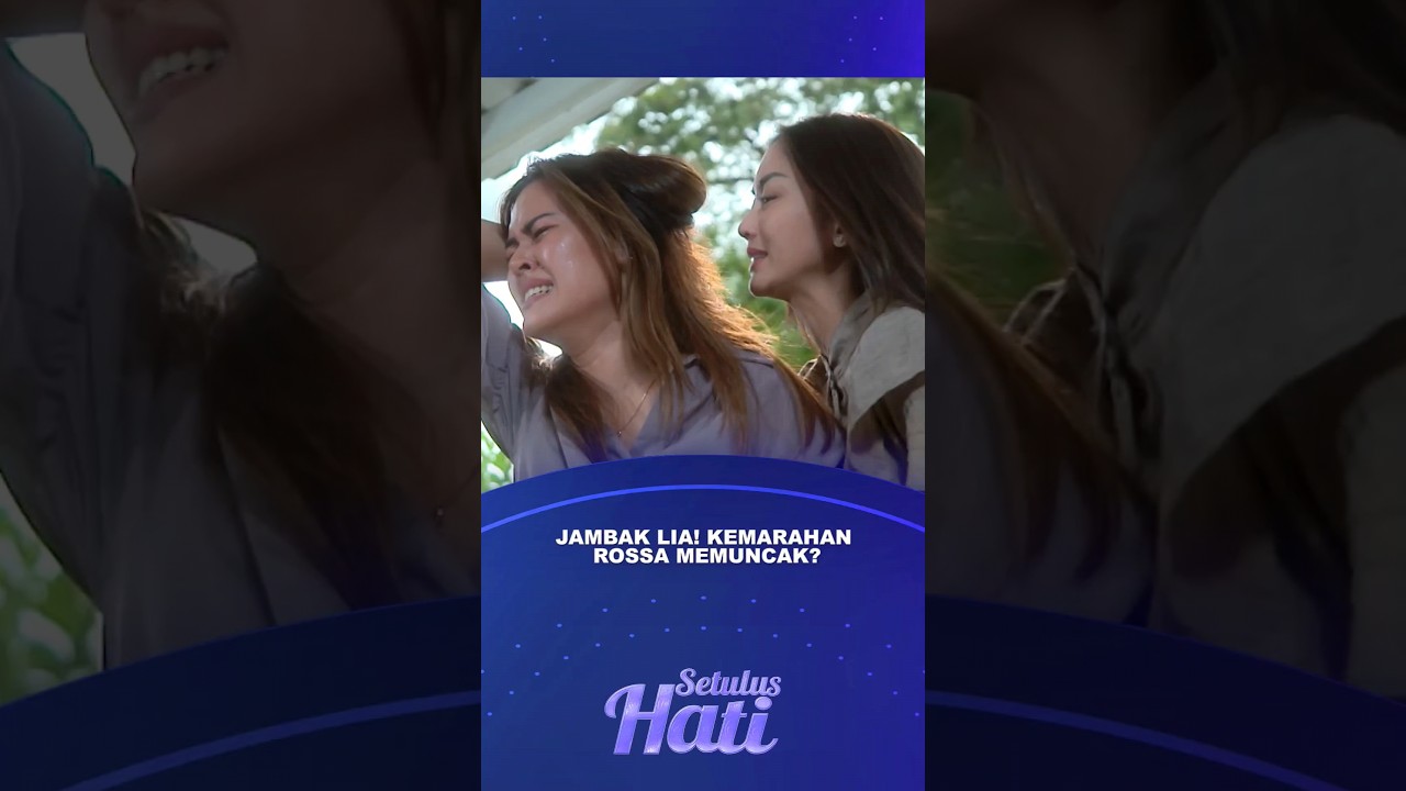 ROSSA BALASKAN DENDAMNYA KE LIA? - SETULUS HATI