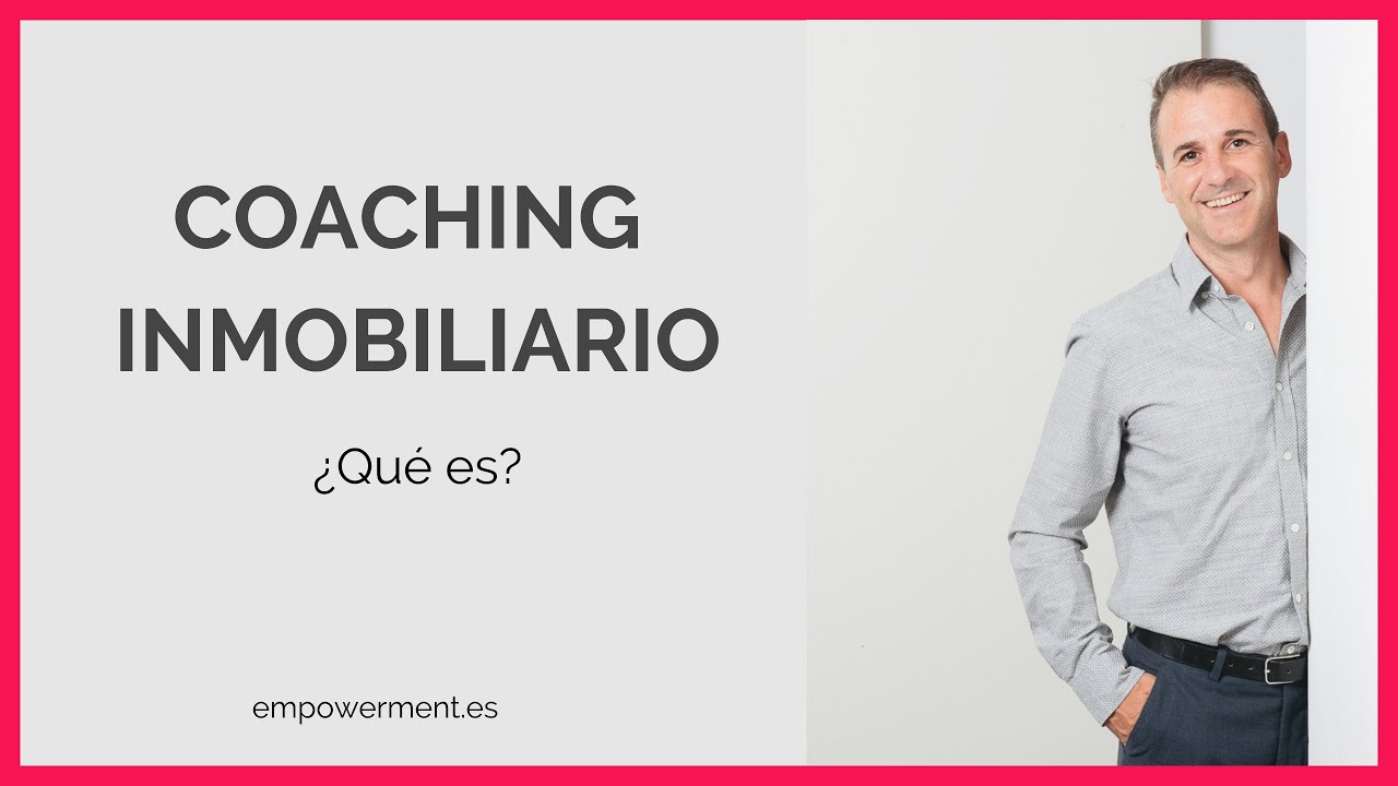 Coaching inmobiliario, &iquest;qu&eacute; es? ▷  Mira c&oacute;mo te puede ayudar