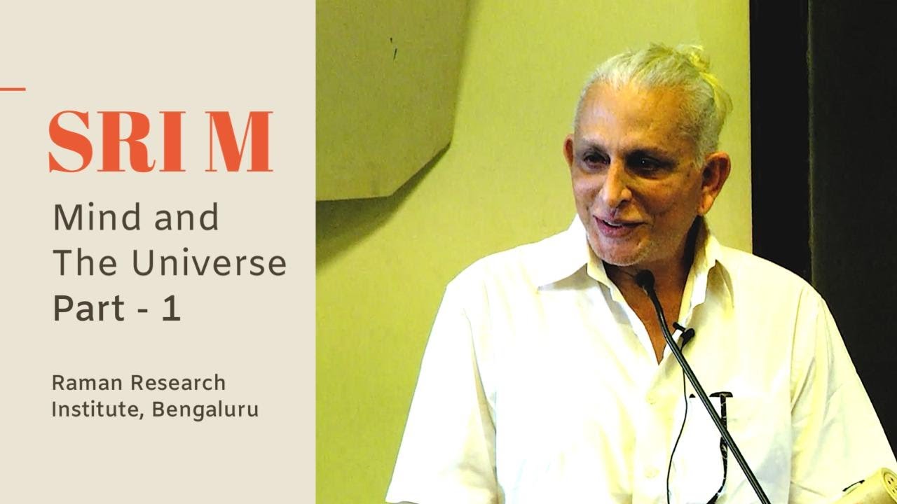 Mind & the Universe | Part 1 | Sri M | Talk at Raman Research Institute, Bengaluru | May 2019