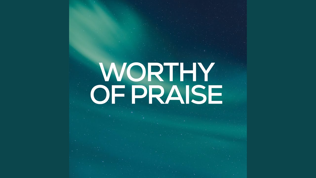 Worthy of Praise