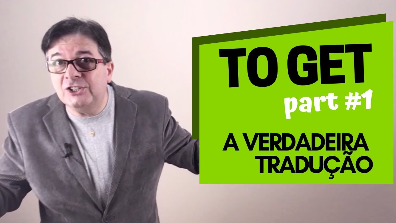 TO GET - Part #1 - A Verdadeira Tradução  |  Dica de Inglês do Tio Beto
