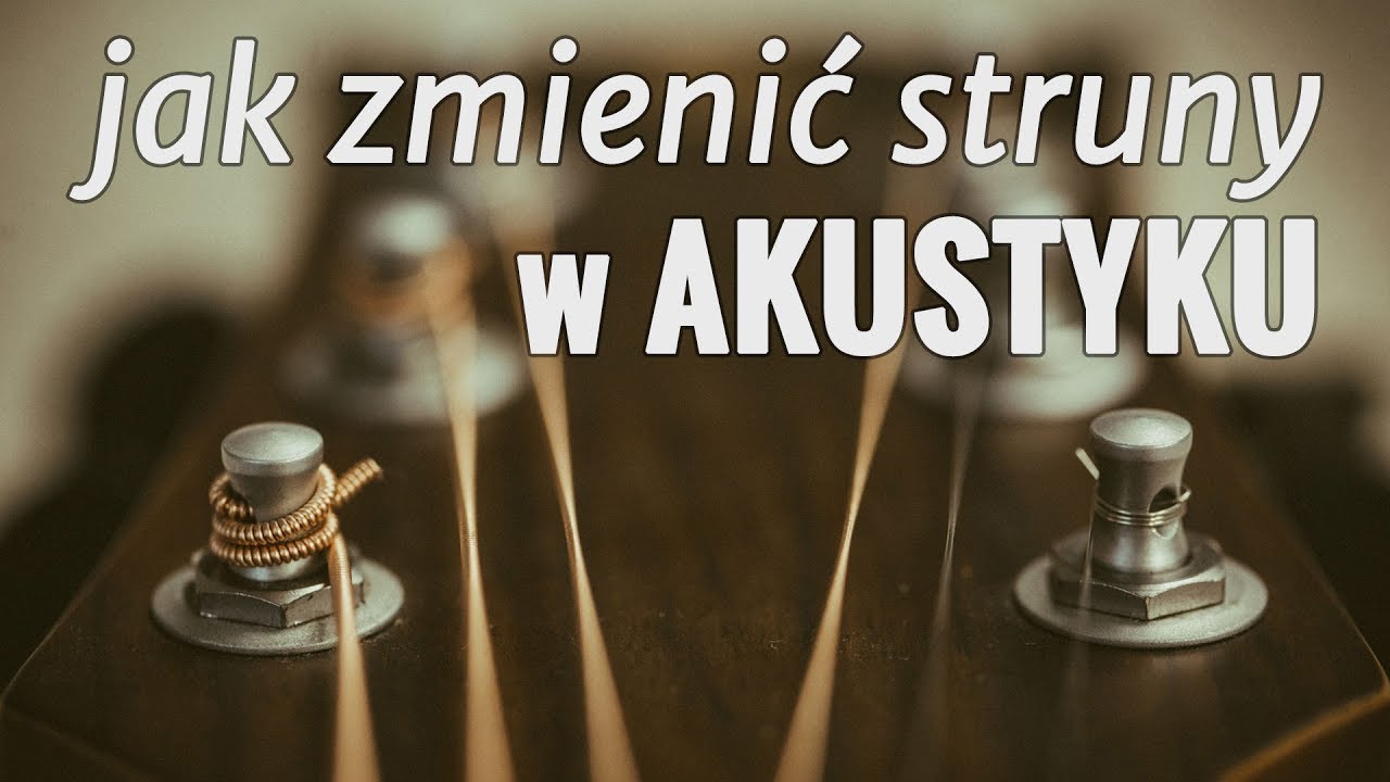 Jak wymienić struny w gitarze akustycznej, unikając jej późniejszego rozstrajania się