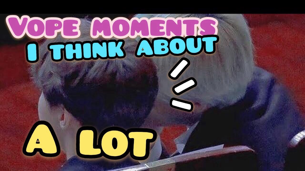 Vope moments I think about a lot