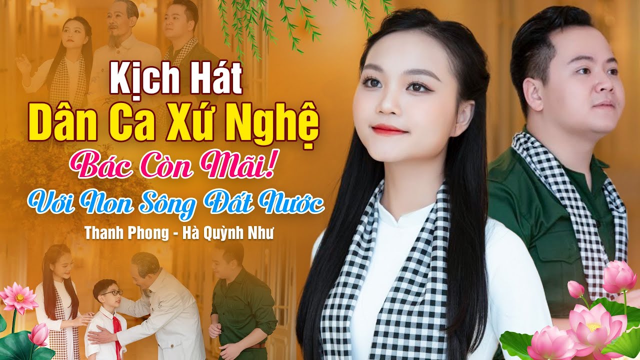THANH PHONG HÀ QUỲNH NHƯ Hát Kịch Dân Ca Xứ Nghệ Về Bác Hồ cả nhà hát không kìm được nước mắt