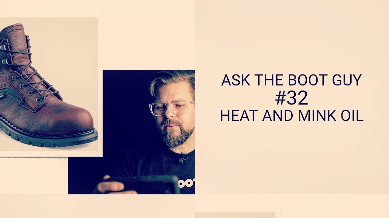 Тепло и норковое масло | Спросите у парня из Boot Guy | #32