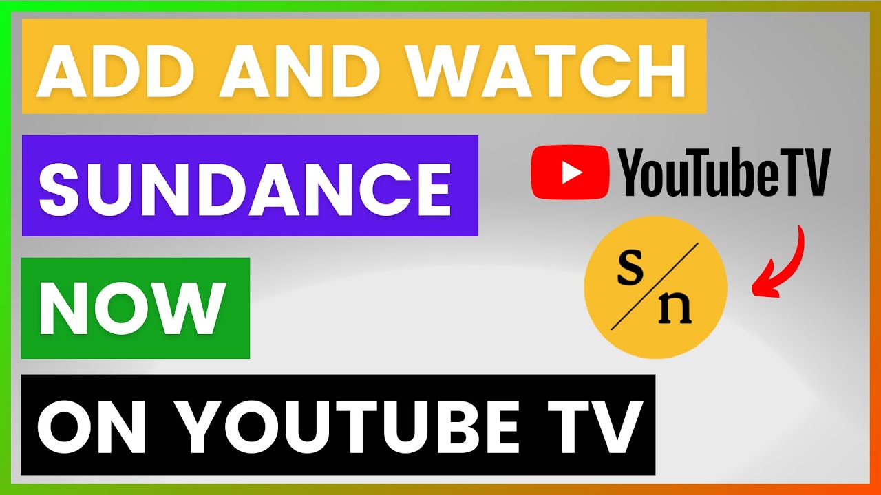 How To Add A Watch Sundance Now On YouTube TV? [in 2025]