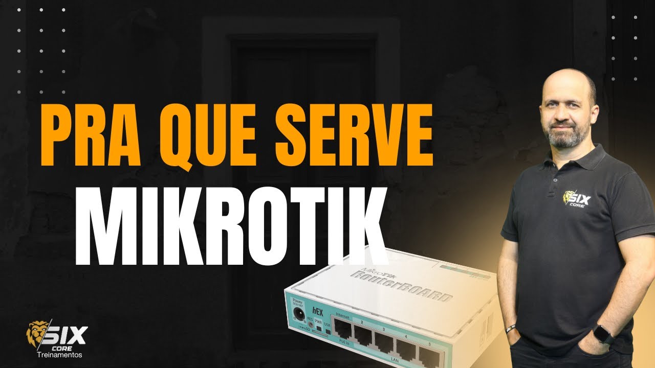 PRA QUE SERVER MIKROTIK ? Quais são as funcionalidades? Leonardo Vieira SIXCORE Treinamentos
