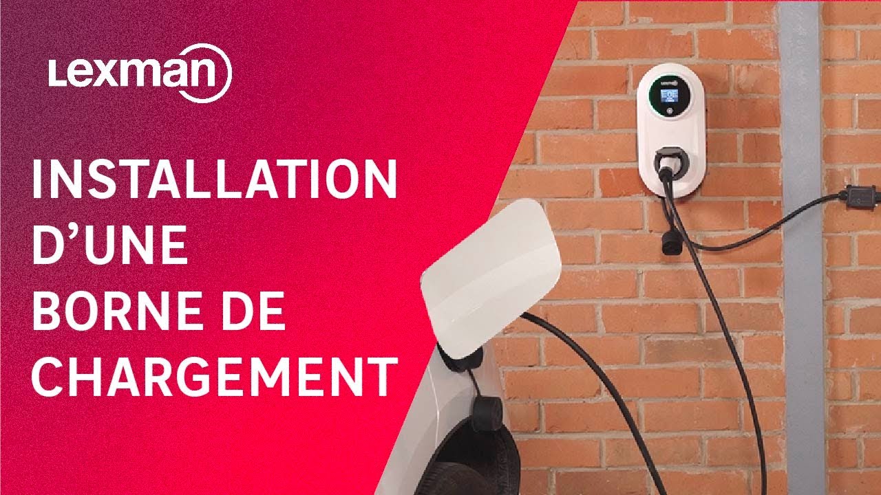Comment installer la borne de recharge pour véhicule électrique, LEXMAN ?