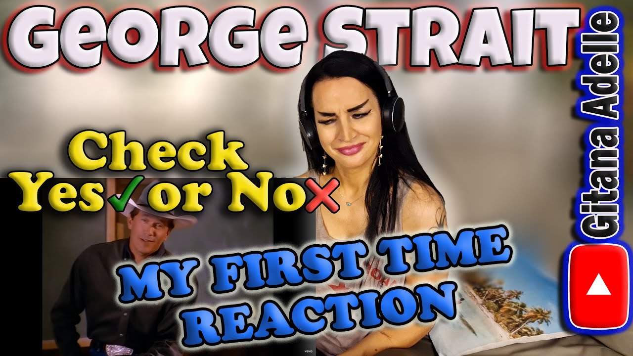 First Time Reaction to George Strait - Check Yes✅ or No❌