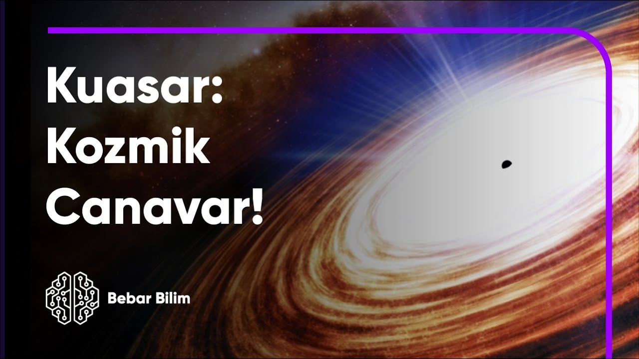 KUASARLAR: KOZMİK CANAVARLAR