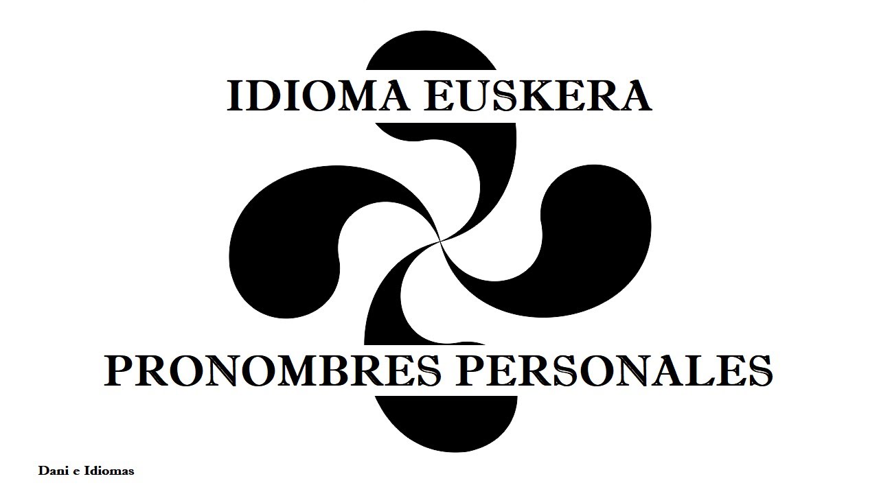 Aprender IDIOMA EUSKERA VASCO Los pronombres personales, ortografía y pronunciación