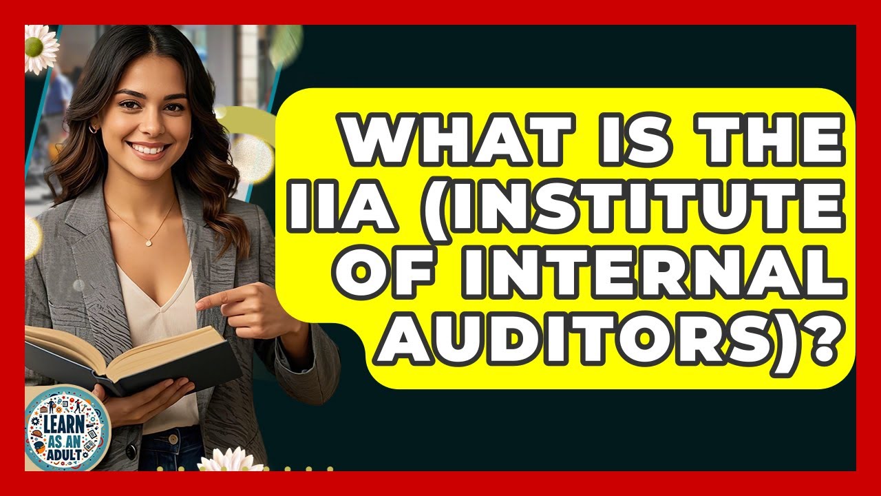 What Is The IIA (Institute Of Internal Auditors)? - Learn As An Adult