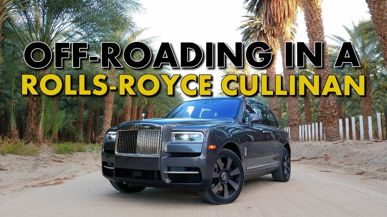 OFF-ROADING IN THE 2019 ROLLS-ROYCE CULLINAN
