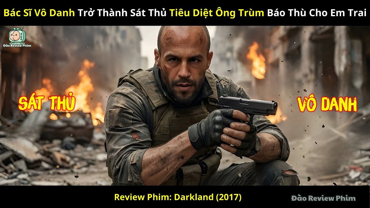[Review Phim] Bác Sĩ Vô Danh Trở Thành Sát Thủ Tiêu Diệt Ông Trùm Báo Thù Cho Em Trai