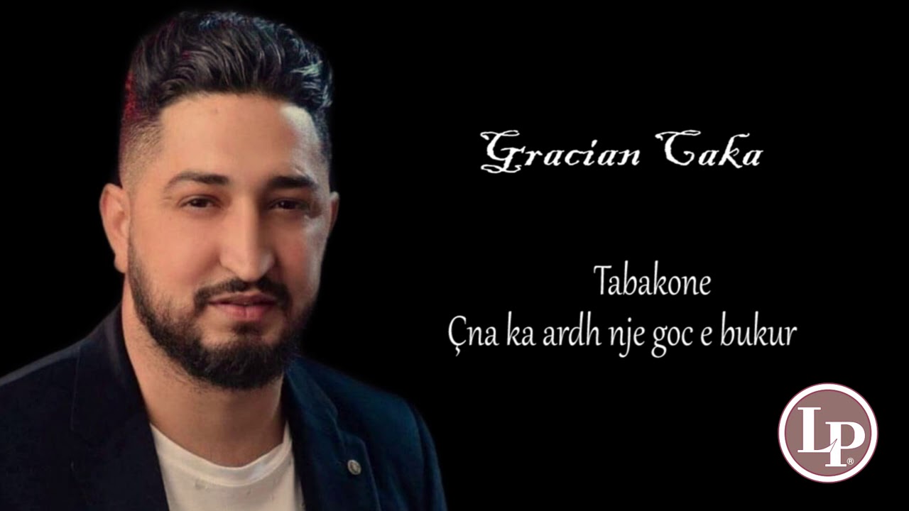 Gracian Caka TABAKONE CNA KA ARDH NJE GOCE E BUKUR