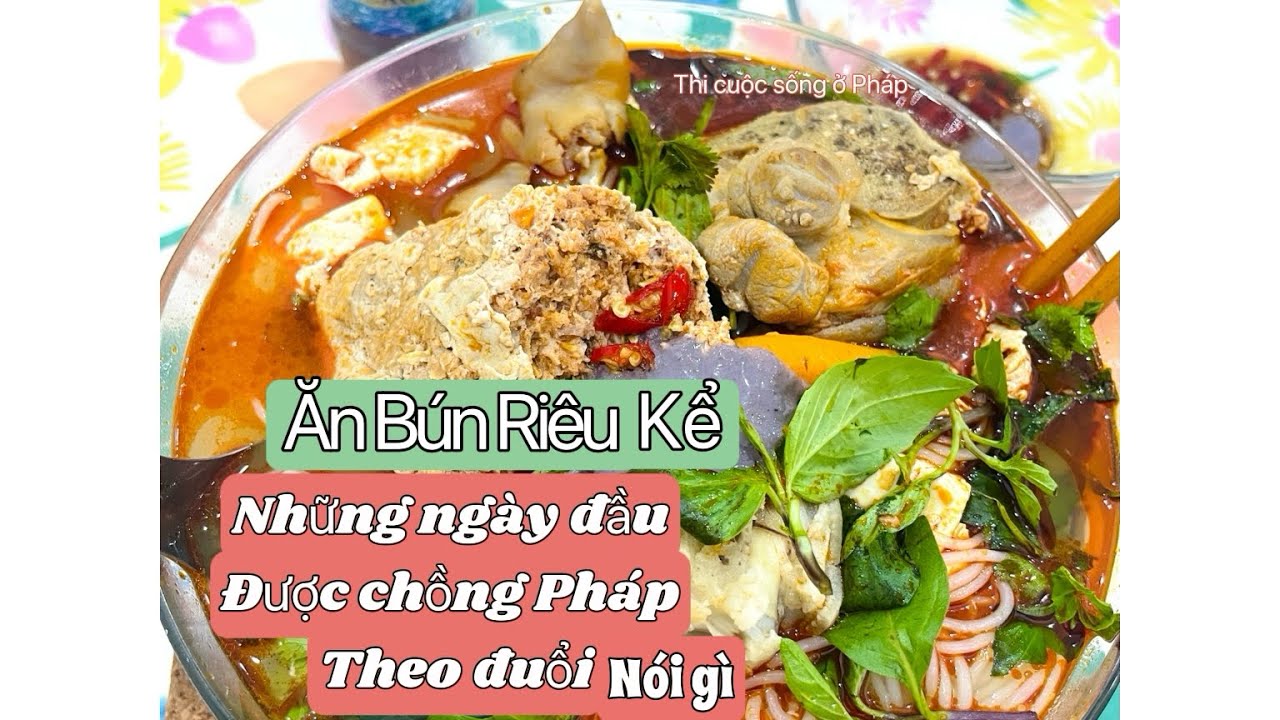 Ăn bún riêu kể chuyện ngày trước chồng pháp theo đuổi nói gì 
