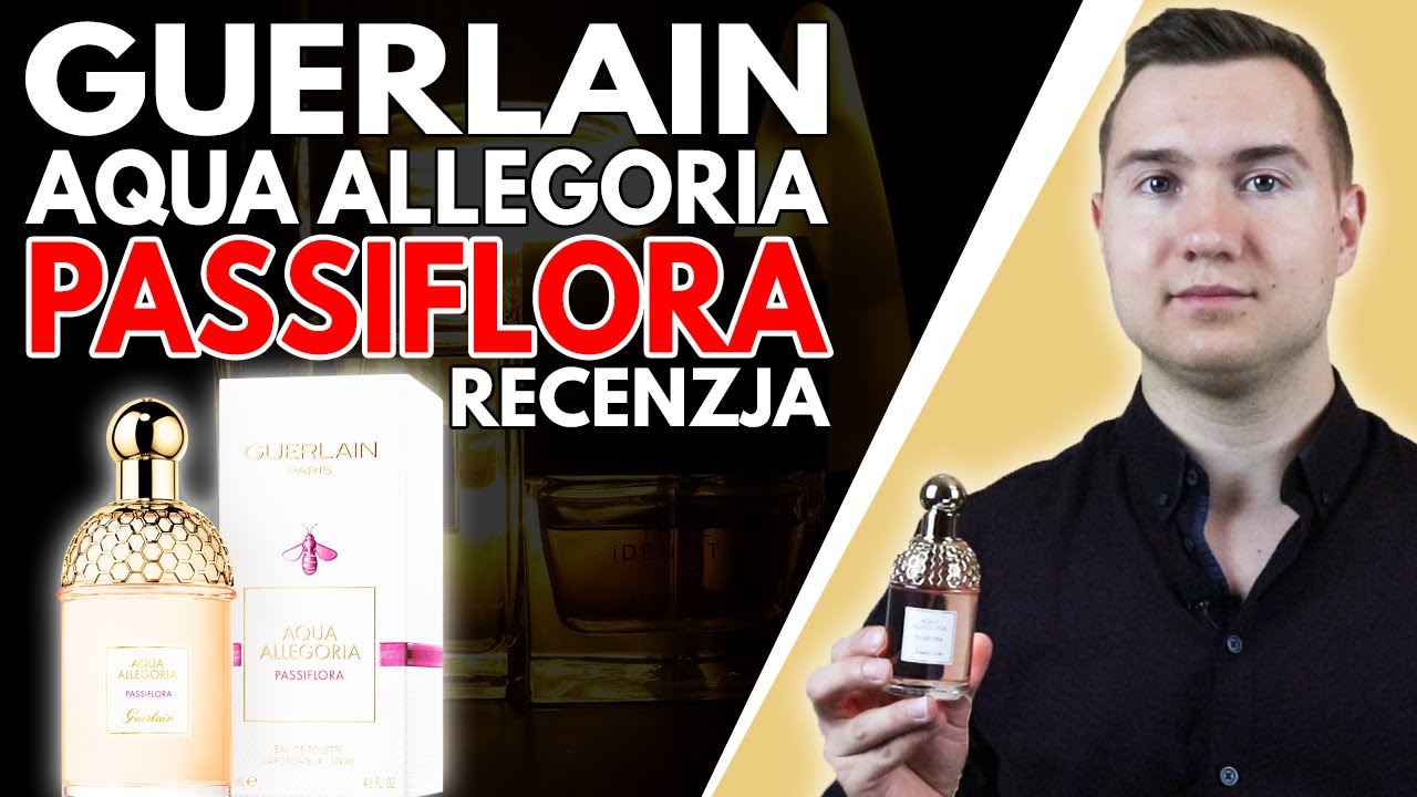 TROPIKALNE PERFUMY DAMSKIE NA WIOSNĘ I LATO - Guerlain Aqua Allegoria Passiflora I RECENZJA
