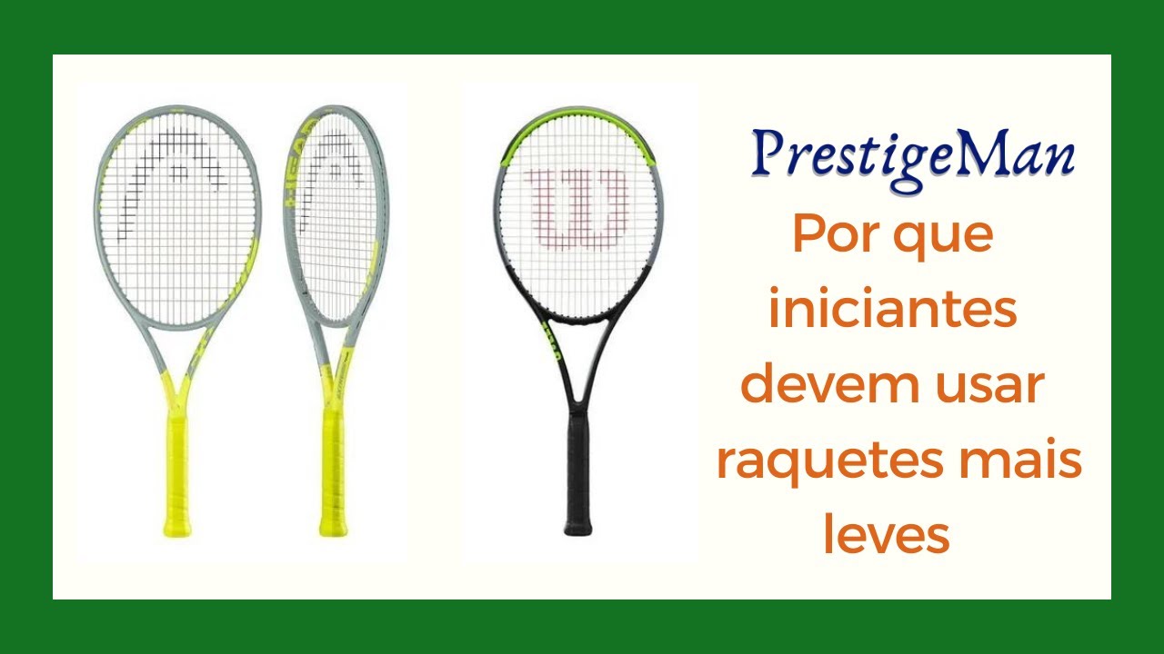 Porque iniciantes devem usar raquetes leves