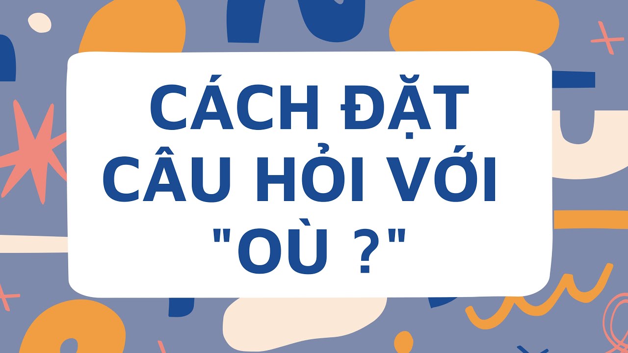 DELF A1: Cách đặt câu hỏi với 