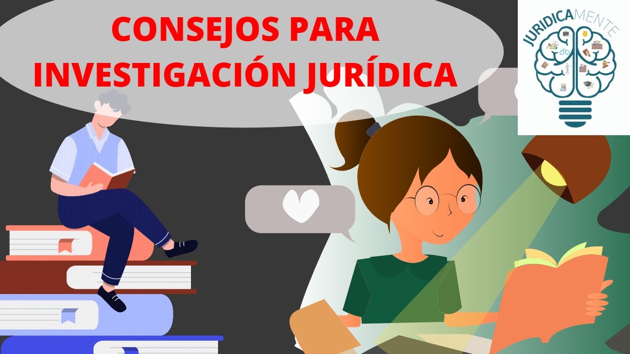 CONSEJOS PARA INVESTIGACIÓN JURÍDICA
