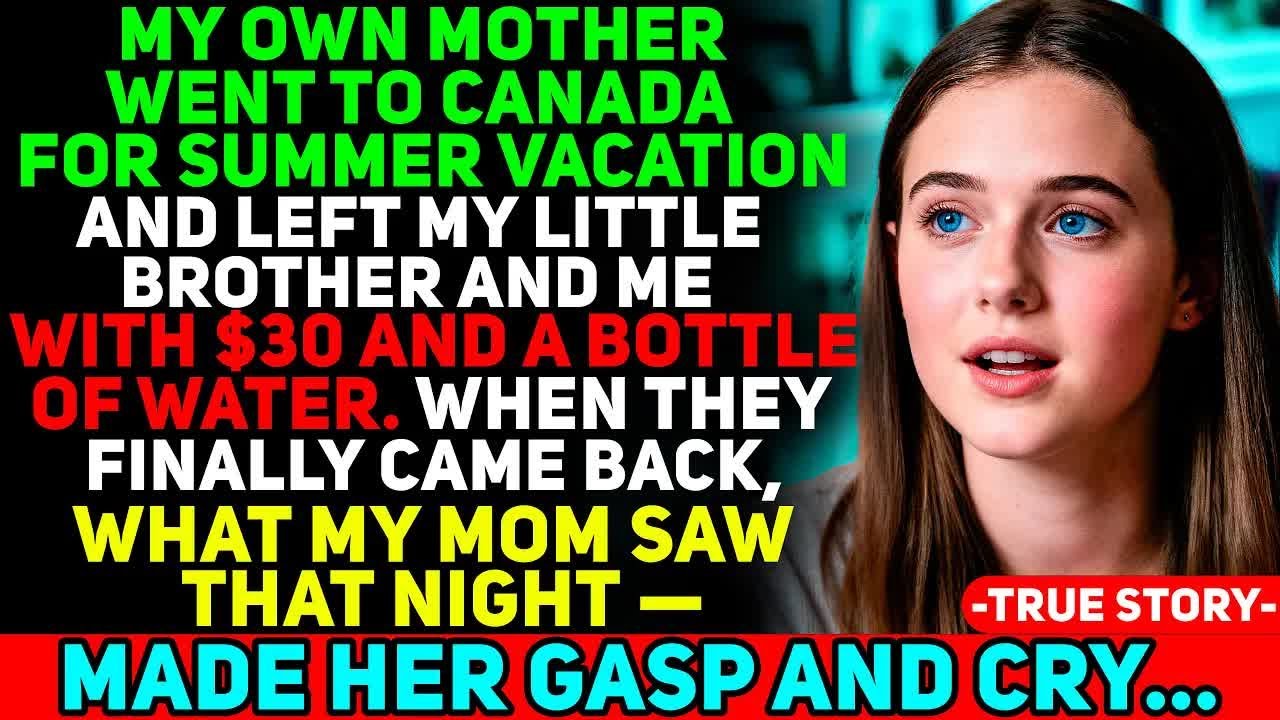 My Mom Went to Canada for a Month, Left Me With $3 at Age Eleven— When They Returned I