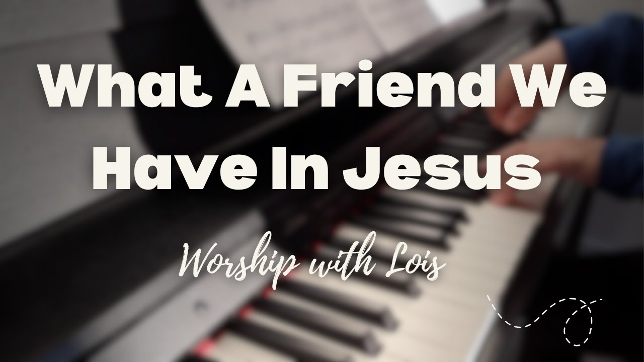 What A Friend We Have In Jesus HYMN Piano Instrumental with Lyrics