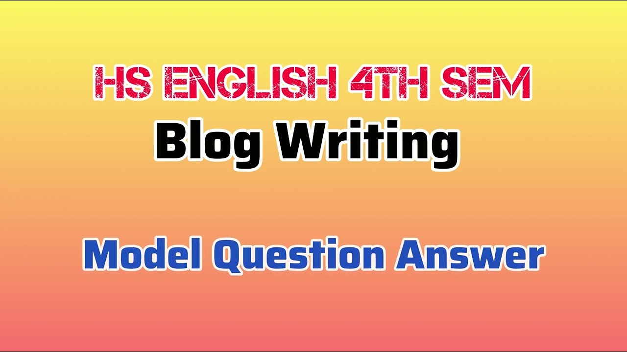 How to Write Blog | HS English 4th Semester 