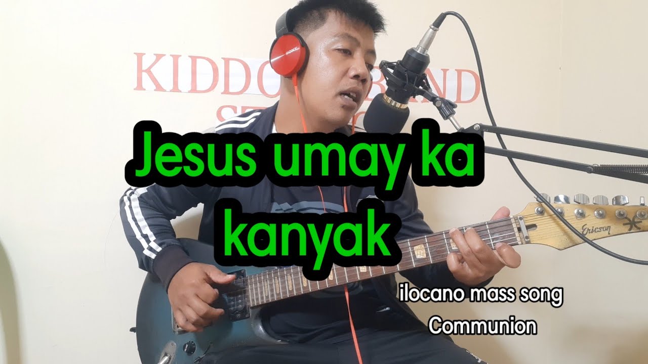 Jesus Umay ka kanyak- ilocano mass communion song