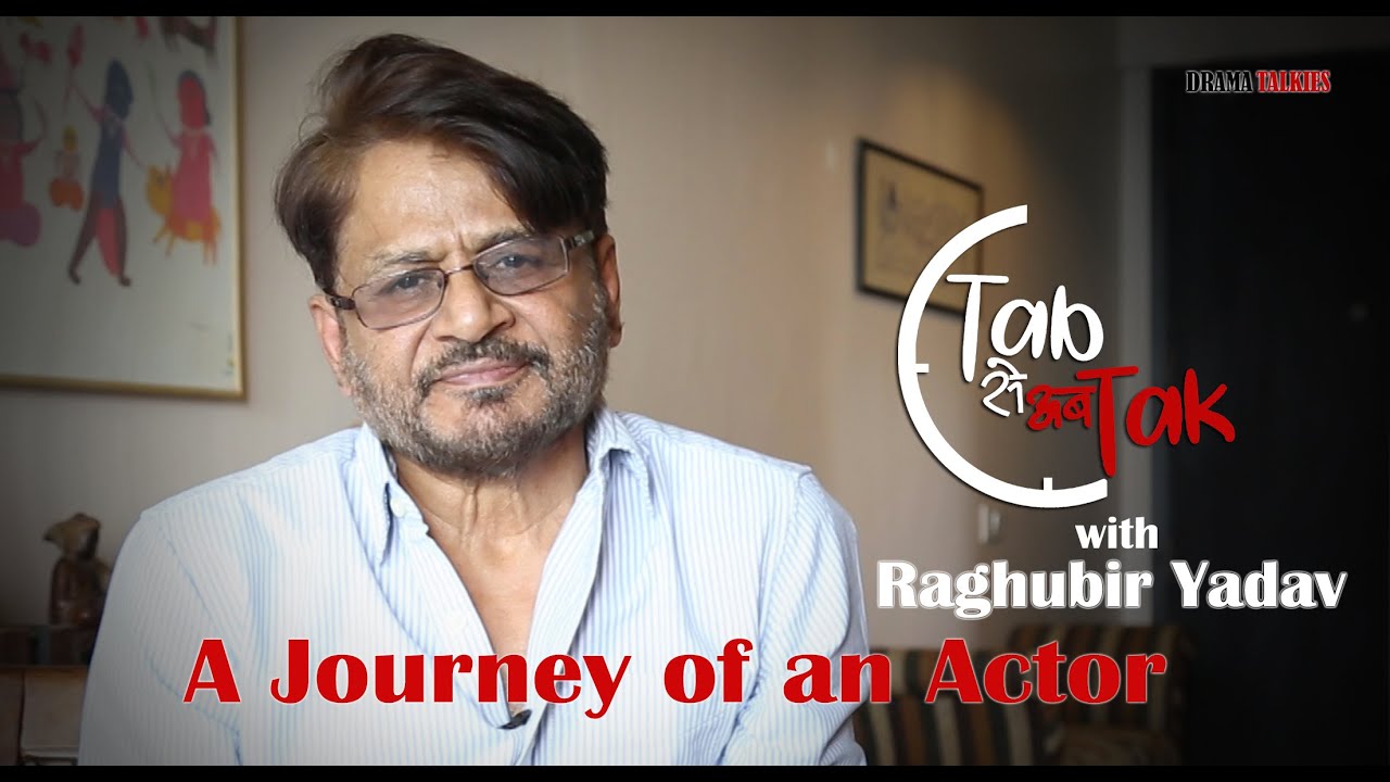 Tab Se Ab Tak with Raghubir Yadav || Journey of an Actor || Interview || Episode 11