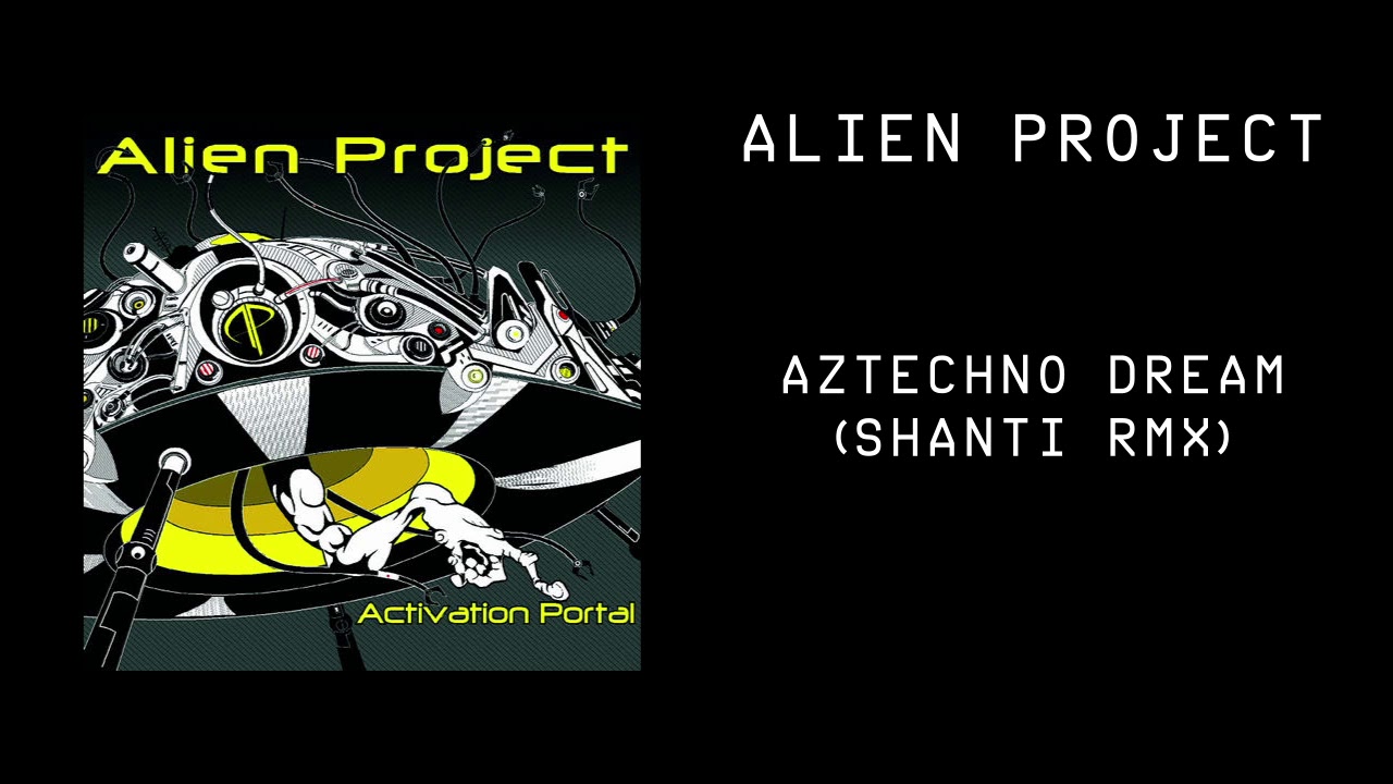 Alien Project - Aztechno Dream (Shanti Rmx)