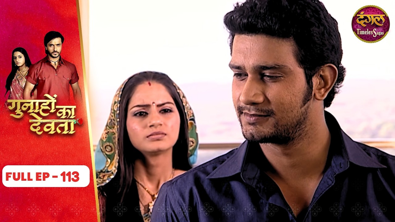 Gunahon Ka Devta | Full Episode - 113 | Ashish Sharma, Tanvi Bhatia | Dangal TV