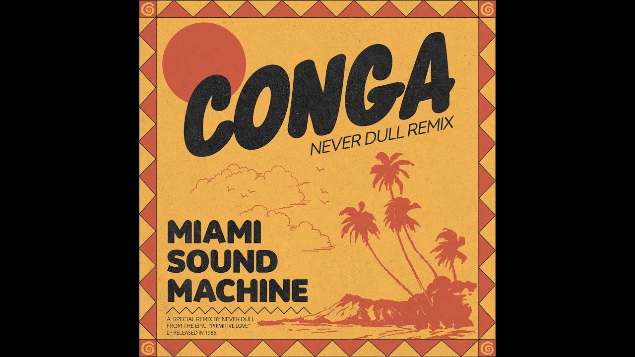 Miami Sound Machine Machine - Conga (Never Dull Remix)