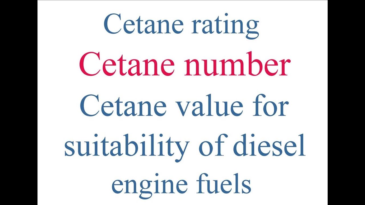 Cetane number (Cetane Rating) or Cetane value for suitability of diesel engine fuels