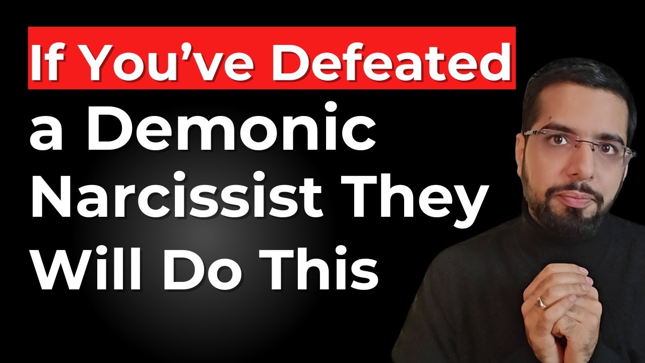 If You've Defeated a Demonic Narcissist They'll Do This