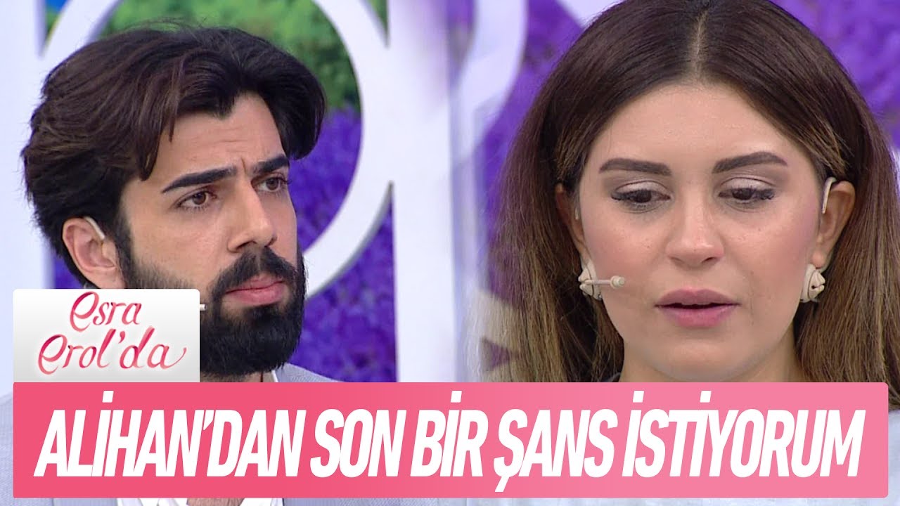Gülşafak: "Alihan'dan son bir şans istiyorum" - Esra Erol'da 13 Haziran 2017