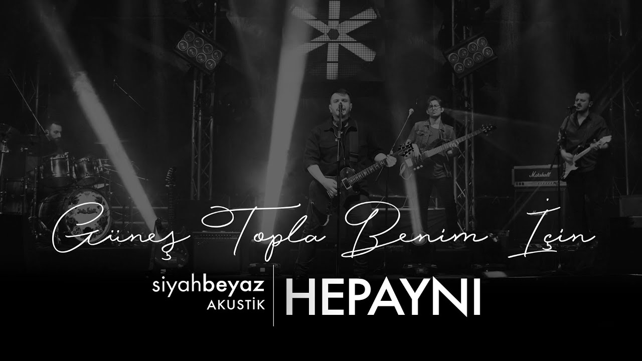 HepAynı - Güneş Topla Benim İçin (SiyahBeyaz Akustik)